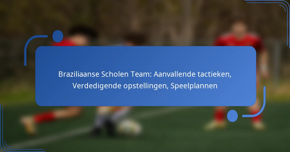 Braziliaanse Scholen Team: Aanvallende tactieken, Verdedigende opstellingen, Speelplannen
