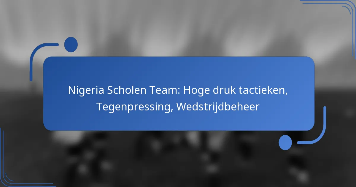 Nigeria Scholen Team: Hoge druk tactieken, Tegenpressing, Wedstrijdbeheer
