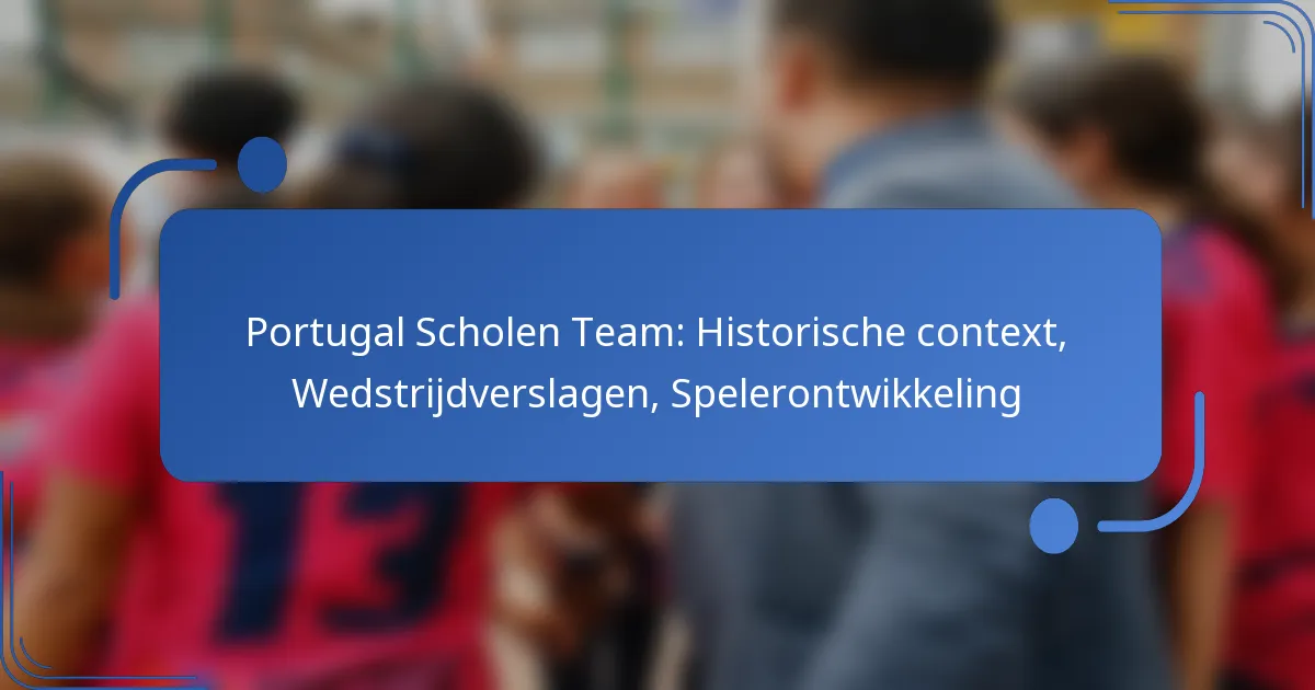 Portugal Scholen Team: Historische context, Wedstrijdverslagen, Spelerontwikkeling