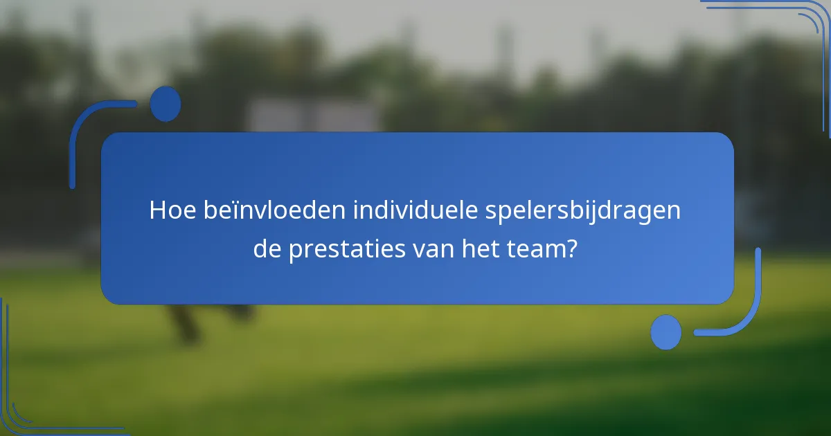Hoe beïnvloeden individuele spelersbijdragen de prestaties van het team?