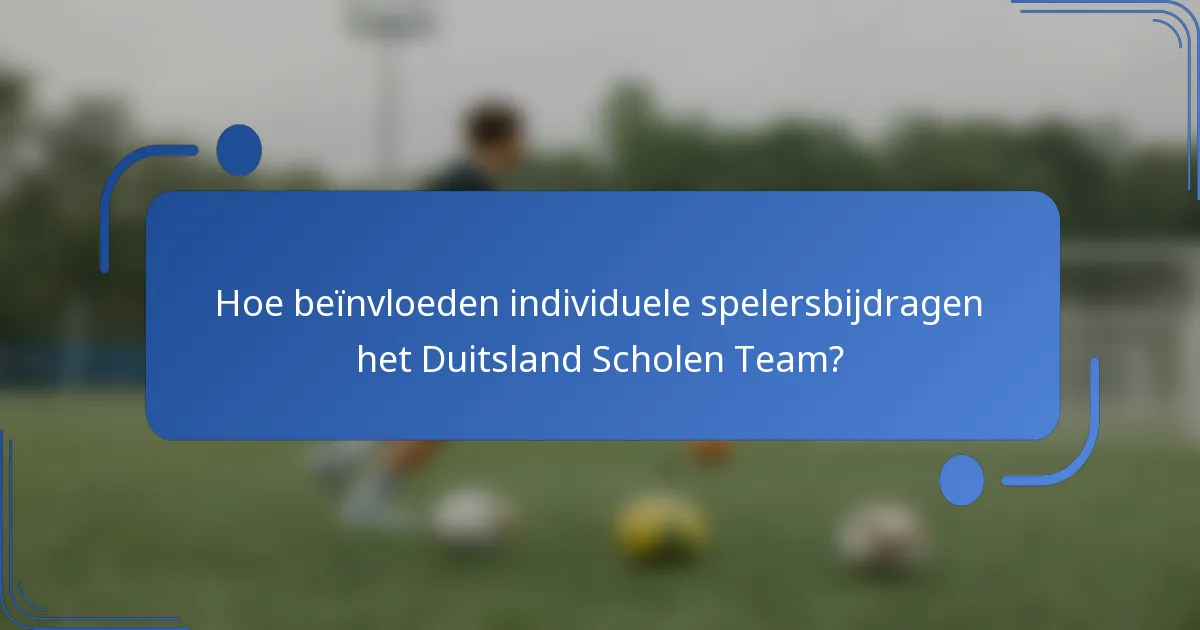 Hoe beïnvloeden individuele spelersbijdragen het Duitsland Scholen Team?
